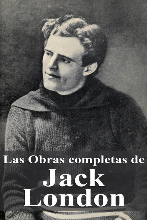 Cover of the book Las Obras completas de Jack London by Jack London, Dyalpha