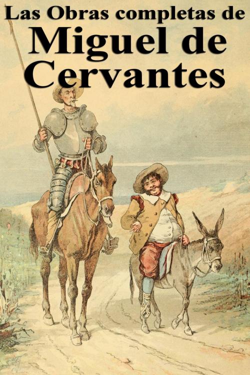 Cover of the book Las Obras completas de Miguel de Cervantes by Miguel de Cervantes, Dyalpha