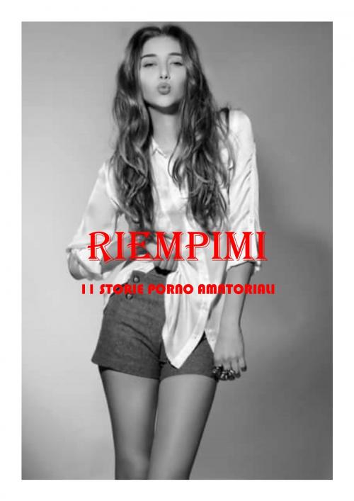 Cover of the book RIEMPIMI by Culorotto, SEXY PUBBLISHED