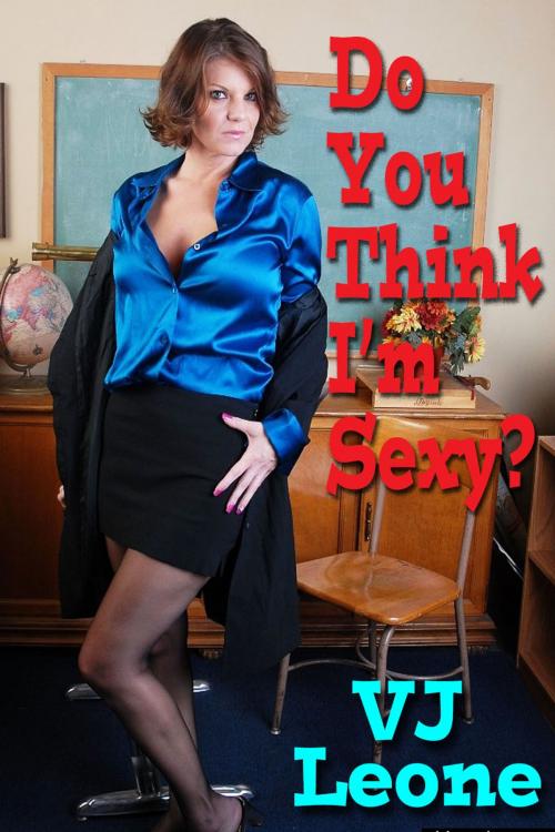 Cover of the book Do You Think I’m Sexy? by V. J. Leone, Vitale Publishing