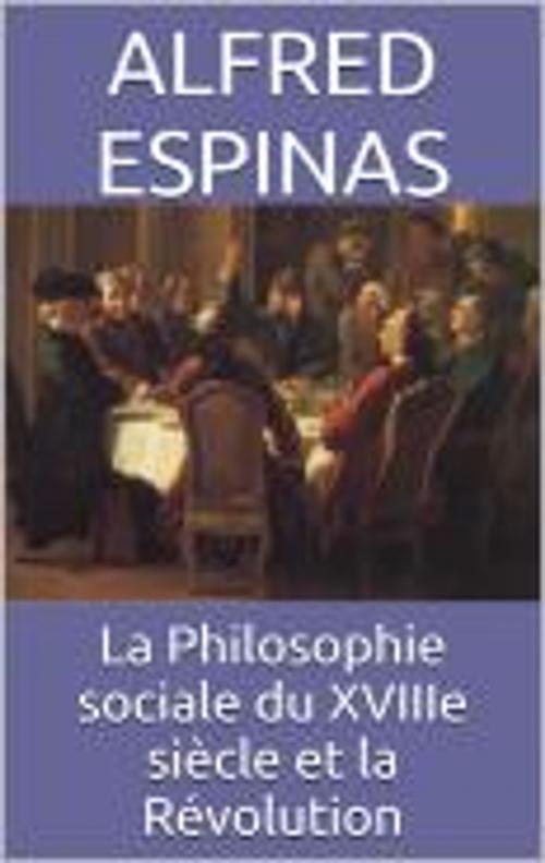 Cover of the book La Philosophie sociale du XVIIIe siècle et la Révolution by Alfred Espinas, HF