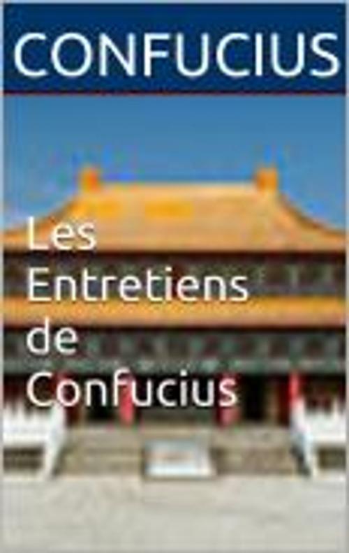 Cover of the book Les Entretiens de Confucius by Confucius, HF
