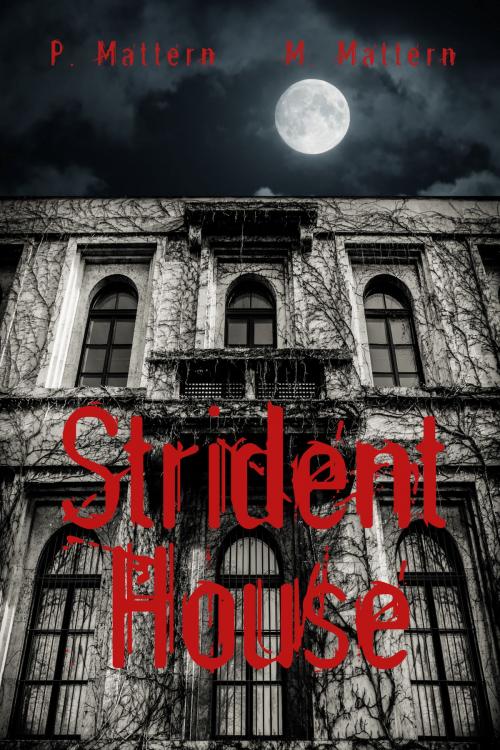 Cover of the book Strident House by P. Mattern, M. Mattern, Dark Books Press