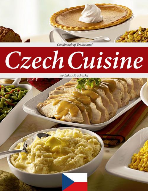 Cover of the book Czech Cuisine by Lukas Prochazka, Cookbook of traditional Czech cuisine
