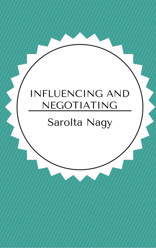 Cover of the book Influencing and negotiating by Sarolta Nagy, Sarolta Nagy