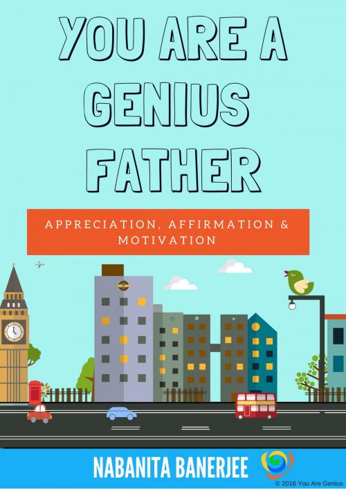 Cover of the book You Are a Genius Father by Nabanita Banerjee, You Are Genius