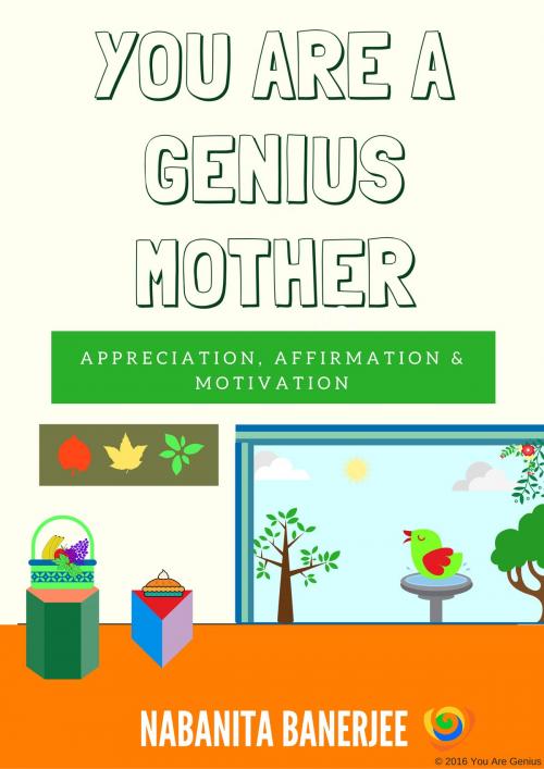 Cover of the book You Are a Genius Mother by Nabanita Banerjee, You Are Genius