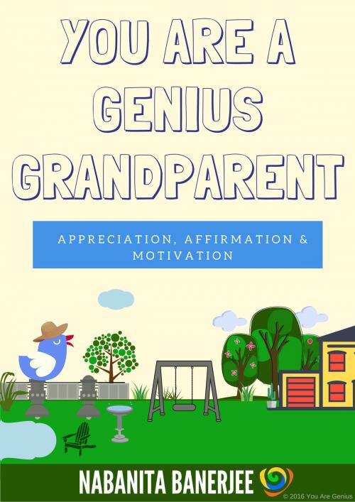 Cover of the book You Are a Genius Grandparent by Nabanita Banerjee, You Are Genius