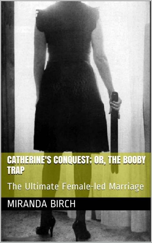 Cover of the book Catherine's Conquest; Or, The Booby Trap by Miranda Birch, Birch Books