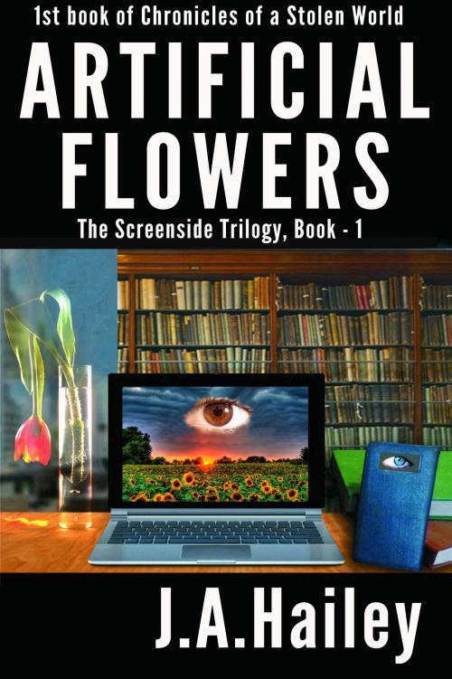 Cover of the book Artificial Flowers by J.A. Hailey, jahailey