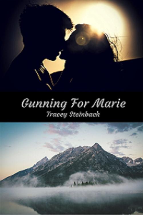 Cover of the book Gunning For Marie by Tracey Steinbach, Tracey Steinbach