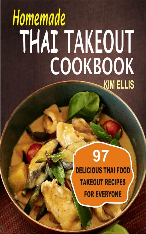 Cover of the book Homemade Thai Takeout Cookbook by Kim Ellis, Mayorline