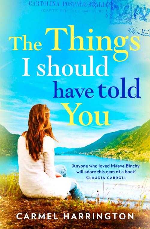 Cover of the book The Things I Should Have Told You by Carmel Harrington, HarperCollins Publishers