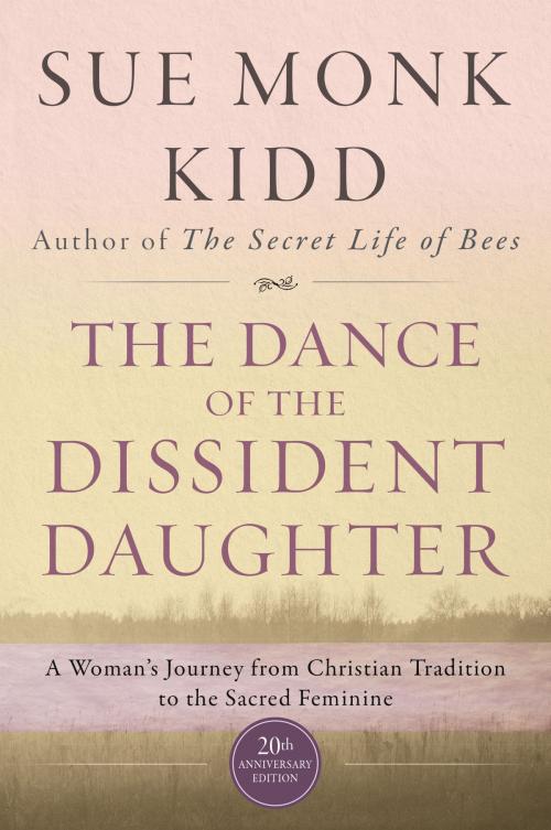 Cover of the book The Dance of the Dissident Daughter by Sue Monk Kidd, HarperOne