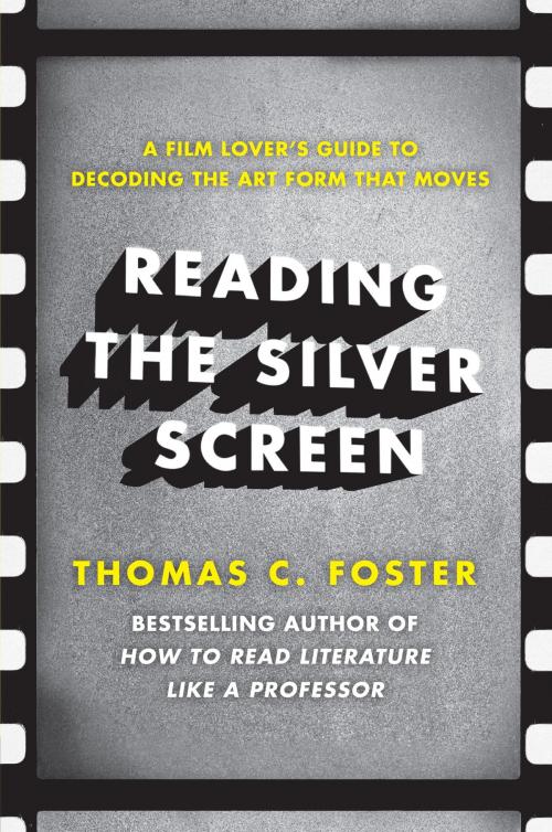 Cover of the book Reading the Silver Screen by Thomas C Foster, Harper Perennial