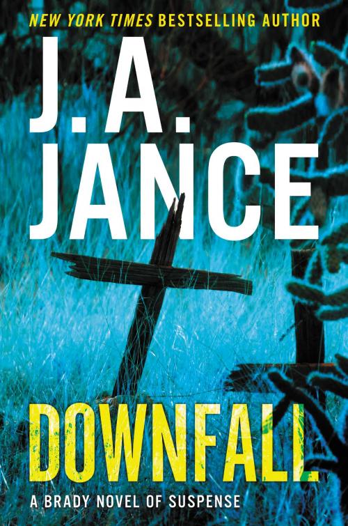Cover of the book Downfall by J. A Jance, William Morrow