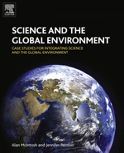 Cover of the book Science and the Global Environment by Alan McIntosh, Jennifer Pontius, Elsevier Science
