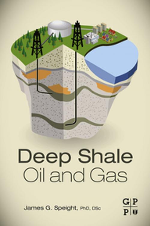 Cover of the book Deep Shale Oil and Gas by James G. Speight, Elsevier Science