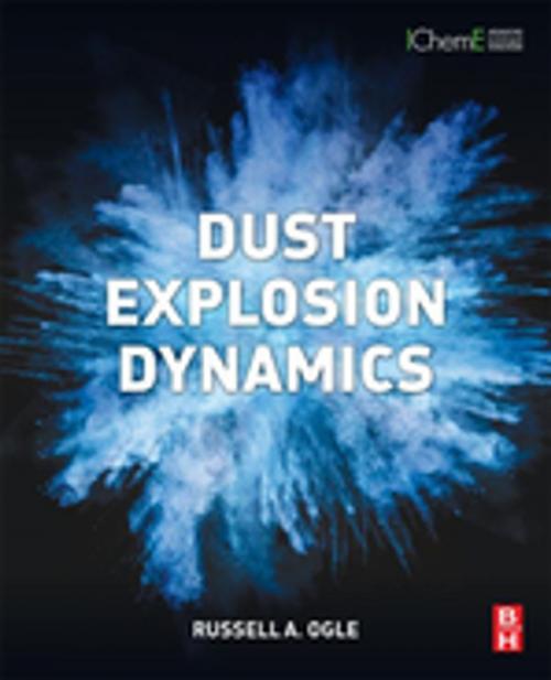 Cover of the book Dust Explosion Dynamics by Russell A. Ogle, Elsevier Science