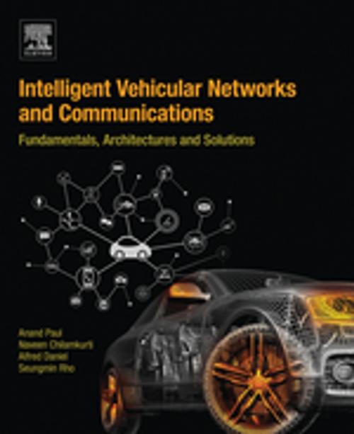 Cover of the book Intelligent Vehicular Networks and Communications by Anand Paul, Naveen Chilamkurti, Alfred Daniel, Seungmin Rho, Elsevier Science