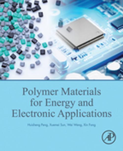 Cover of the book Polymer Materials for Energy and Electronic Applications by Huisheng Peng, Xuemei Sun, Wei Weng, Xin Fang, Elsevier Science