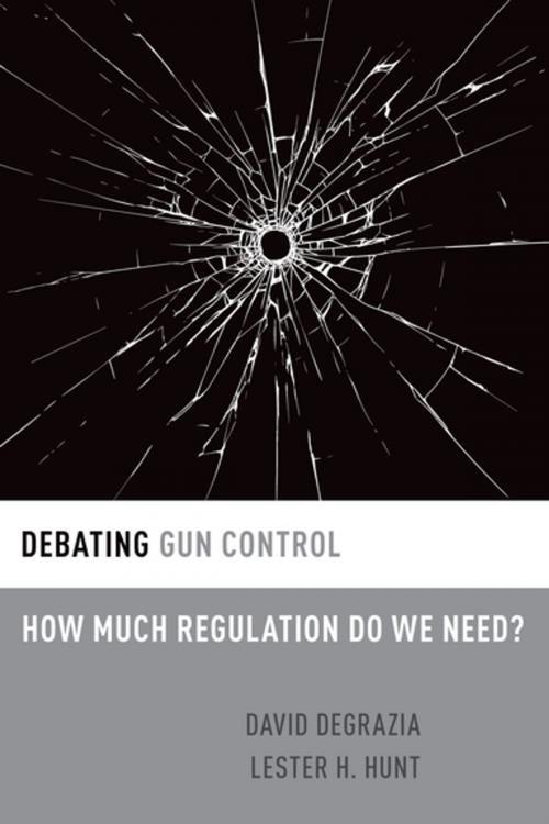 Cover of the book Debating Gun Control by David DeGrazia, Lester H. Hunt, Oxford University Press