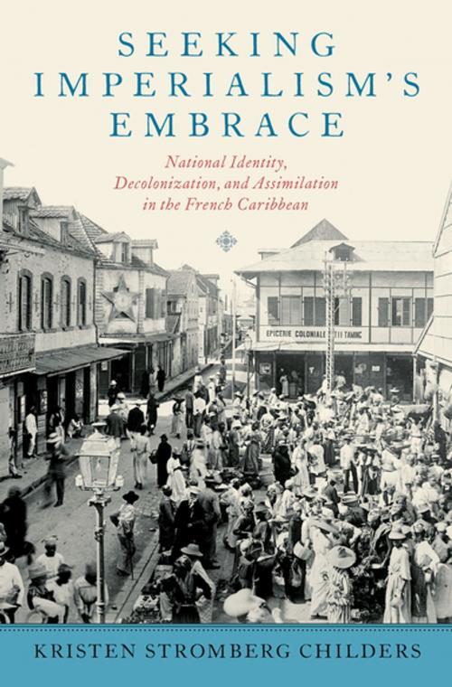 Cover of the book Seeking Imperialism's Embrace by Kristen Stromberg Childers, Oxford University Press