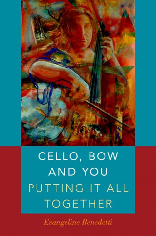 Cover of the book Cello, Bow and You: Putting it All Together by Evangeline Benedetti, Oxford University Press