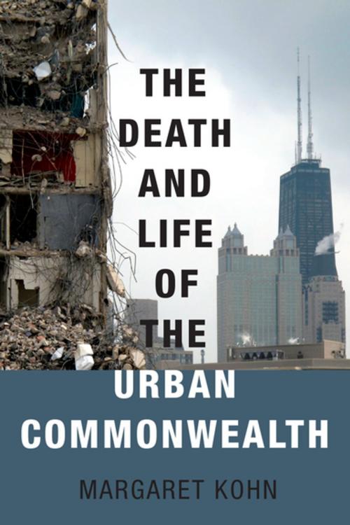 Cover of the book The Death and Life of the Urban Commonwealth by Margaret Kohn, Oxford University Press
