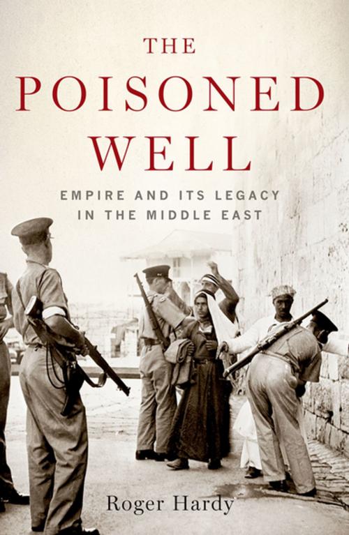 Cover of the book The Poisoned Well by Roger Hardy, Oxford University Press