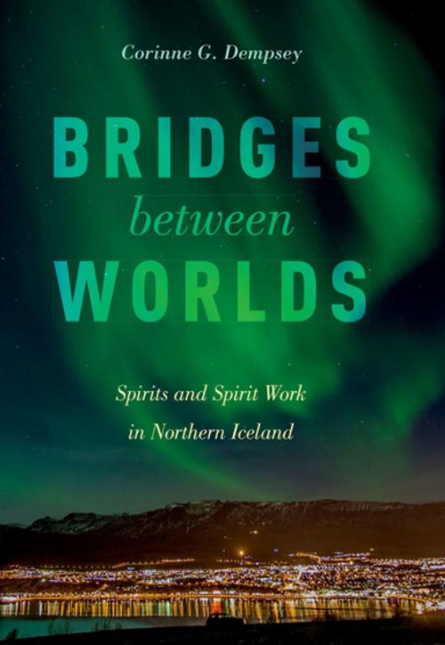 Cover of the book Bridges between Worlds by Corinne G. Dempsey, Oxford University Press