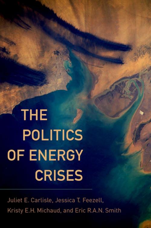 Cover of the book The Politics of Energy Crises by Juliet E. Carlisle, Jessica T. Feezell, Kristy E.H. Michaud, Eric R.A.N. Smith, Oxford University Press