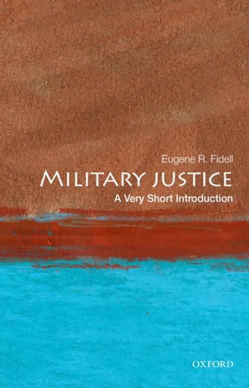 Cover of the book Military Justice: A Very Short Introduction by Eugene R. Fidell, Oxford University Press
