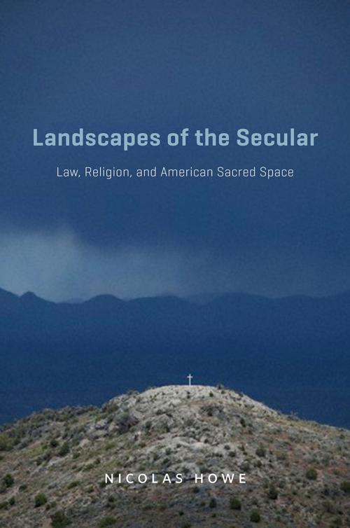 Cover of the book Landscapes of the Secular by Nicolas Howe, University of Chicago Press