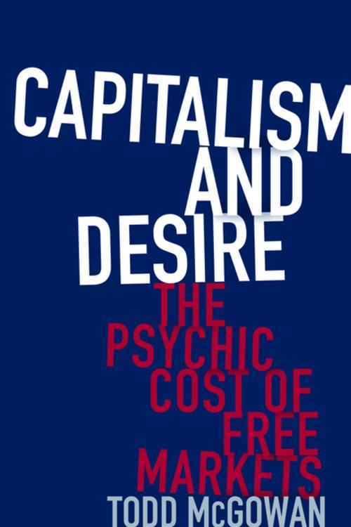 Cover of the book Capitalism and Desire by Todd McGowan, Columbia University Press