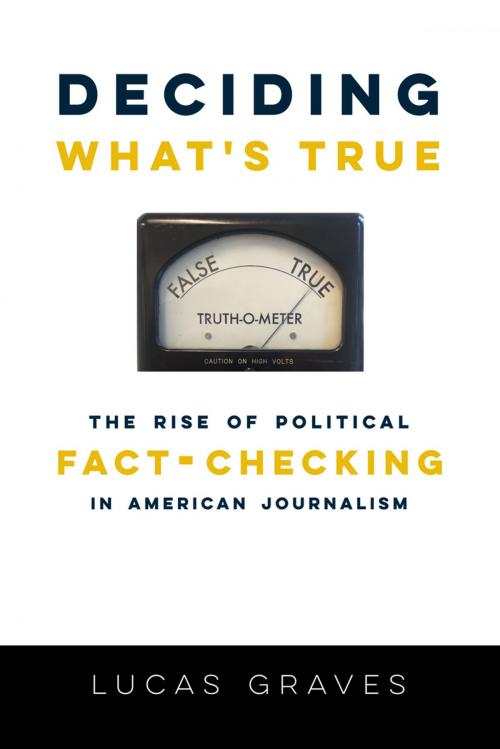 Cover of the book Deciding What’s True by Lucas Graves, Columbia University Press