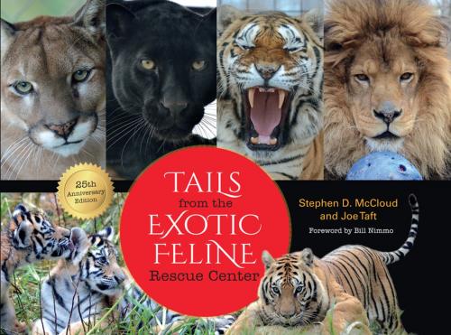 Cover of the book Tails from the Exotic Feline Rescue Center, 25th Anniversary Edition by Joe Taft, Stephen D McCloud, Indiana University Press