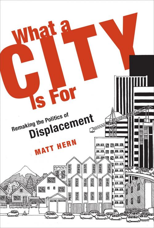 Cover of the book What a City Is For by Matt Hern, The MIT Press