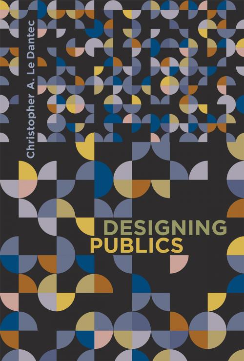 Cover of the book Designing Publics by Christopher A. Le Dantec, The MIT Press