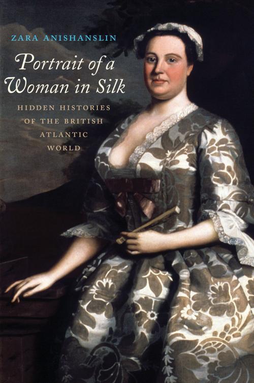 Cover of the book Portrait of a Woman in Silk by Zara Anishanslin, Yale University Press