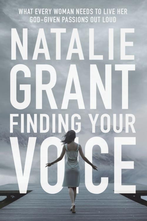 Cover of the book Finding Your Voice by Natalie Grant, Zondervan
