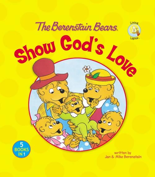 Cover of the book The Berenstain Bears Show God's Love by Jan Berenstain, Mike Berenstain, Zonderkidz