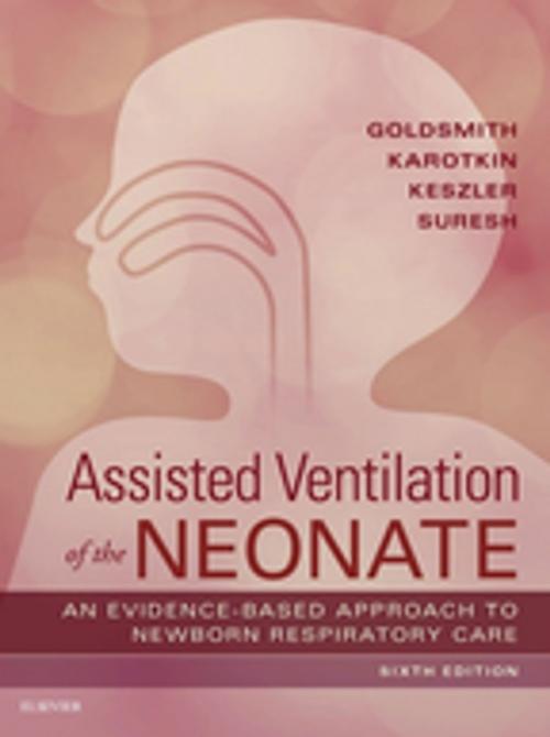 Cover of the book Assisted Ventilation of the Neonate E-Book by Jay P. Goldsmith, MD, Edward Karotkin, MD, FAAP, Gautham Suresh, MD, Martin Keszler, MD, Elsevier Health Sciences