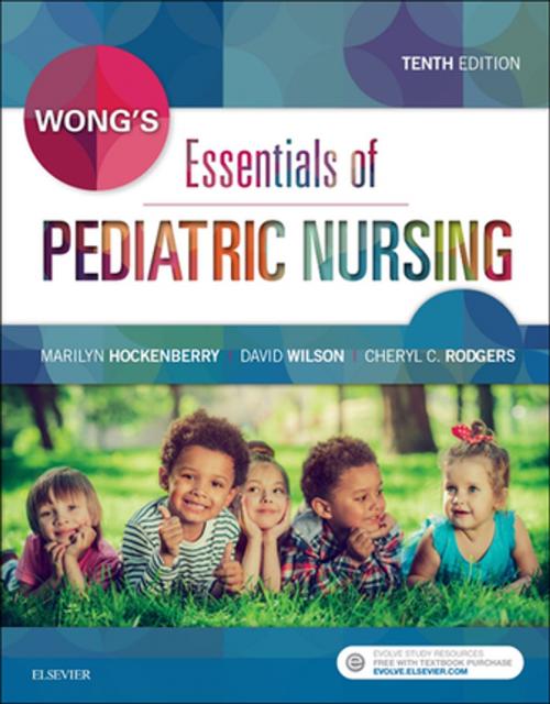 Cover of the book Wong's Essentials of Pediatric Nursing - E-Book by David Wilson, MS, RN, C(INC), Cheryl C Rodgers, PhD, RN, CPNP, CPON, Elsevier Health Sciences
