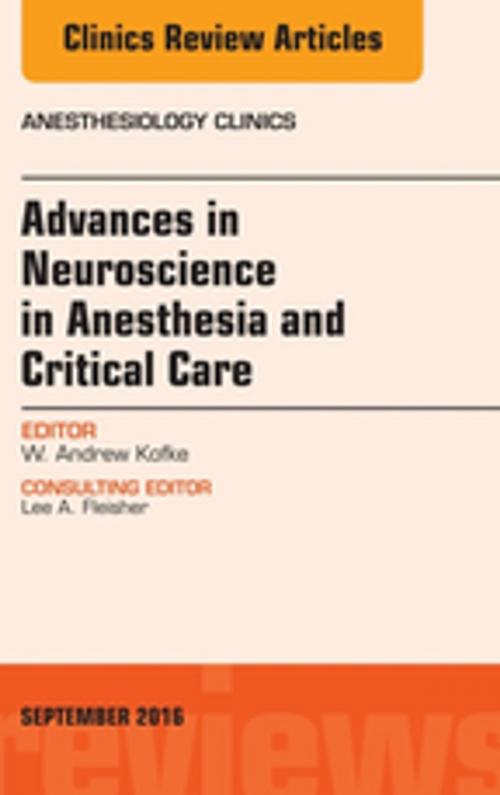 Cover of the book Advances in Neuroscience in Anesthesia and Critical Care, An Issue of Anesthesiology Clinics, E-Book by W. Andrew Kofke, MD, MBA, FCCM, Elsevier Health Sciences