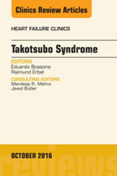 Cover of the book Takotsubo Syndrome, An Issue of Heart Failure Clinics, E-Book by Eduardo Bossone, MD PhD FESC FA, Raimund Erbel, MD, FACC, FESC, Elsevier Health Sciences