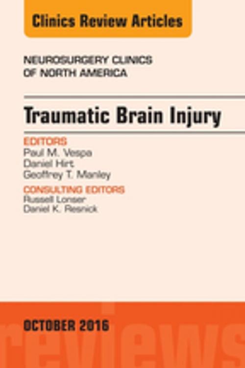 Cover of the book Traumatic Brain Injury, An Issue of Neurosurgery Clinics of North America, E-Book by Paul M. Vespa, MD, Daniel Hirt, MD, Geoffrey T. Manley, MD, PhD, Elsevier Health Sciences
