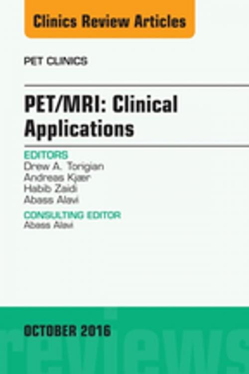 Cover of the book PET/MRI: Clinical Applications, An Issue of PET Clinics, E-Book by Drew A. Torigian, MD, MA, Andreas Kjær, MD, DMSc, PhD, Abass Alavi, MD, Habib Zaidi, PhD, PD, Elsevier Health Sciences