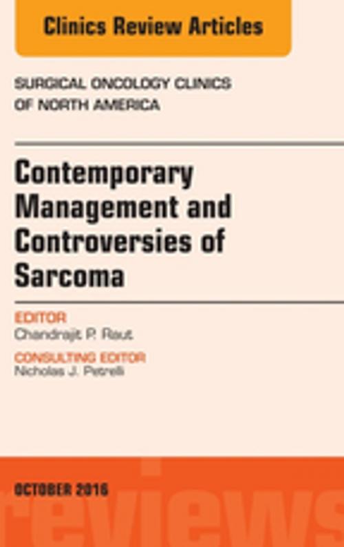 Cover of the book Contemporary Management and Controversies of Sarcoma, An Issue of Surgical Oncology Clinics of North America, E-Book by Chandrajit P. Raut, MD, MSc, FACS, Elsevier Health Sciences