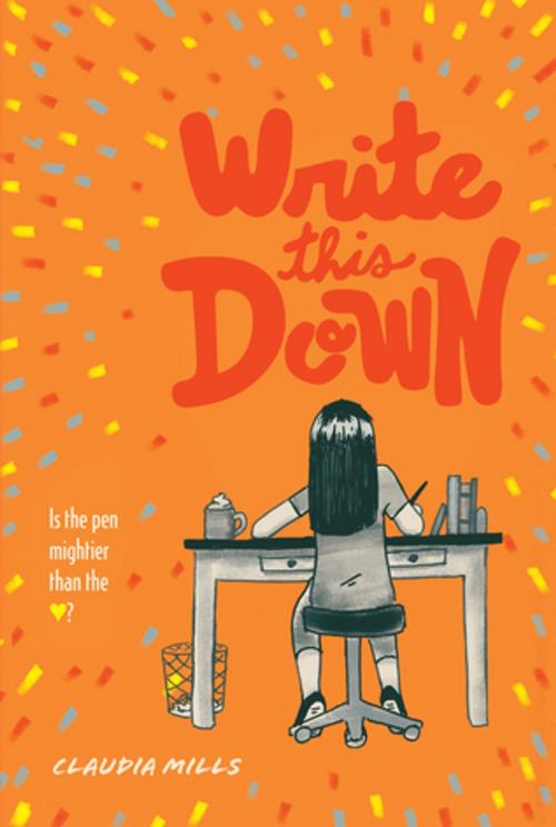 Cover of the book Write This Down by Claudia Mills, Farrar, Straus and Giroux (BYR)
